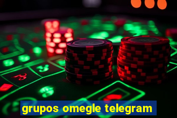 grupos omegle telegram